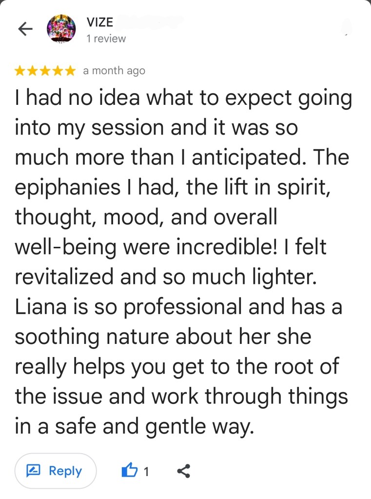 I had no idea what to expect going into my session, and it was so much more than I anticipated. The epiphanies I had, the lift in spirit, thought, mood and overall well being were incredible. I felt revitalized and so much lighter. Liana is so professional and has a soothing nature about her. She really helps you get to the root of the issue and work through things in a safe and gentle way. - VT
#vancouversbesthypnotherapist