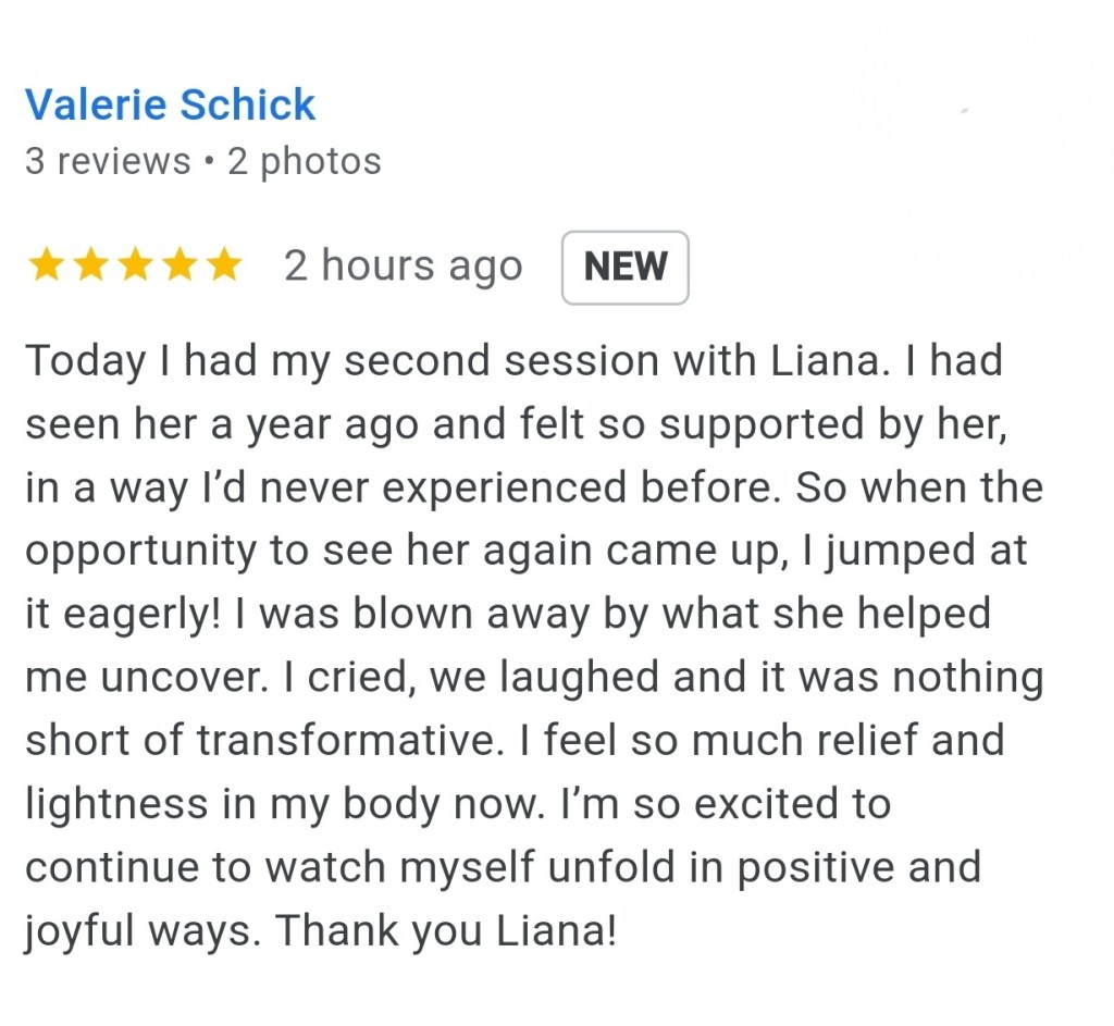 Today I had my session, second session with Liana. I had seen her a year ago, and felt so supported by her in a way I'd never experienced before. So when the opportunity to see her again came up, I jumped at it eagerly. I was blown away, blown away by what she helped me uncover. I cried, we laughed, and it was nothing short of transformative. I feel so much relief and lightness in my body now. I am so excited to continue to watch myself unfold in positive and joyful ways. Thank you Liana - Valerie S.
#vancouversbesthypnotherapist