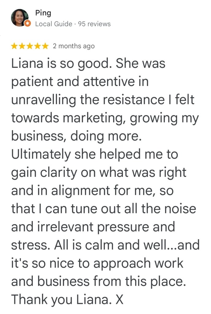 Liana is so good. She was patient and attentive in unravelling the resistance I felt toward marketing, growing my business, doing more.